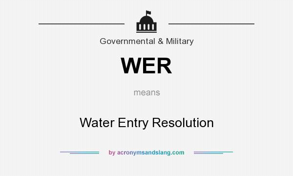 What does WER mean? It stands for Water Entry Resolution