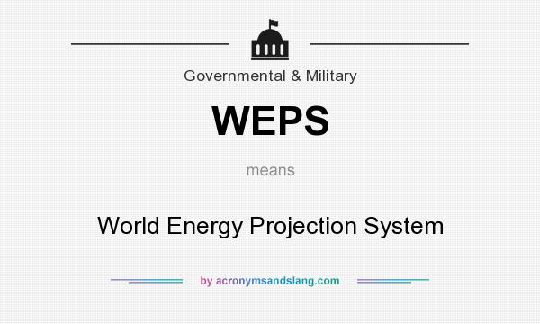 What does WEPS mean? It stands for World Energy Projection System