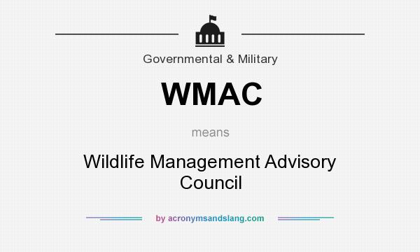 What does WMAC mean? It stands for Wildlife Management Advisory Council