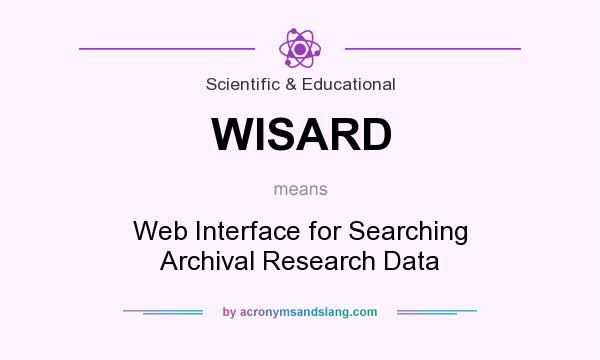 What does WISARD mean? It stands for Web Interface for Searching Archival Research Data