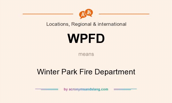 What does WPFD mean? It stands for Winter Park Fire Department