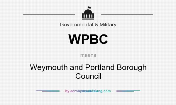 What does WPBC mean? It stands for Weymouth and Portland Borough Council