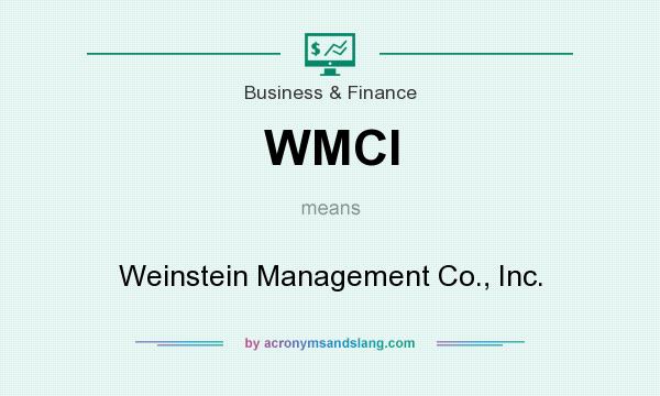 What does WMCI mean? It stands for Weinstein Management Co., Inc.