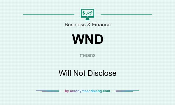 What does WND mean? It stands for Will Not Disclose