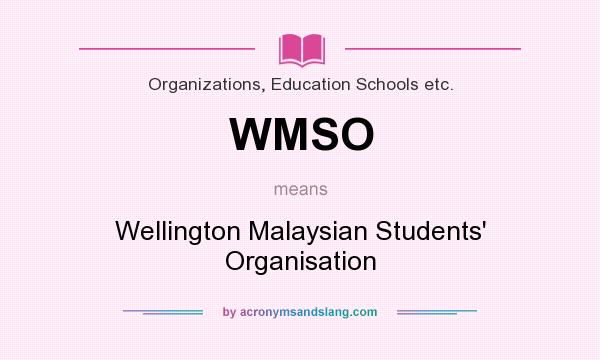 What does WMSO mean? It stands for Wellington Malaysian Students` Organisation
