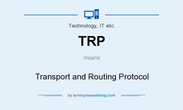 What does TRP mean? It stands for Transport and Routing Protocol