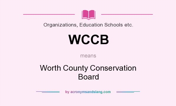 What does WCCB mean? It stands for Worth County Conservation Board