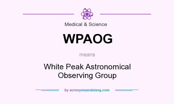 What does WPAOG mean? It stands for White Peak Astronomical Observing Group