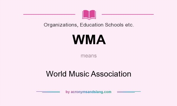 What does WMA mean? It stands for World Music Association