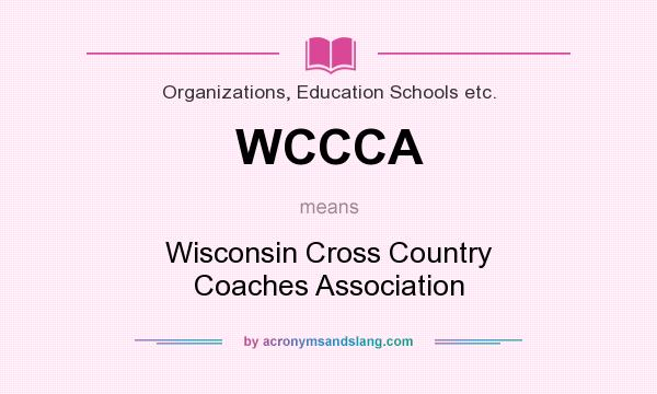 What does WCCCA mean? It stands for Wisconsin Cross Country Coaches Association