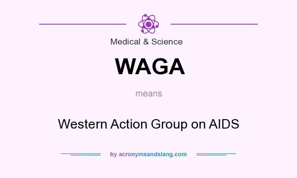 What does WAGA mean? It stands for Western Action Group on AIDS