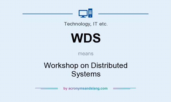 What does WDS mean? It stands for Workshop on Distributed Systems