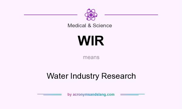 What does WIR mean? It stands for Water Industry Research