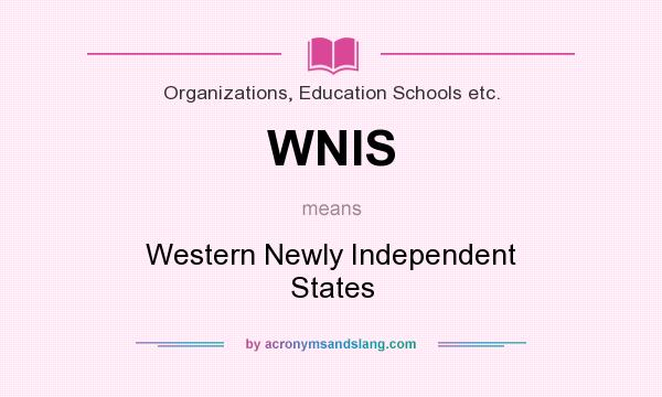 What does WNIS mean? It stands for Western Newly Independent States