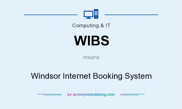 What does WIBS mean? It stands for Windsor Internet Booking System