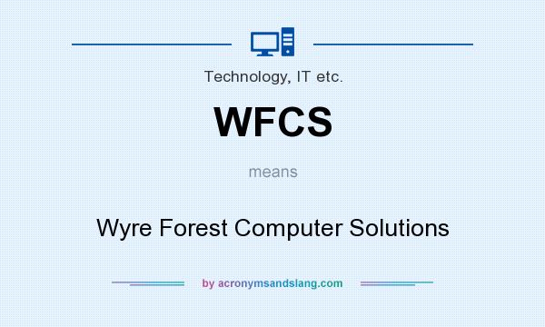 What does WFCS mean? It stands for Wyre Forest Computer Solutions