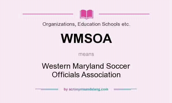 What does WMSOA mean? It stands for Western Maryland Soccer Officials Association