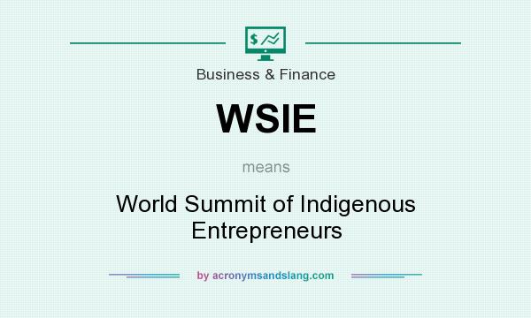 What does WSIE mean? It stands for World Summit of Indigenous Entrepreneurs