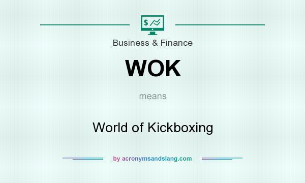What does WOK mean? It stands for World of Kickboxing