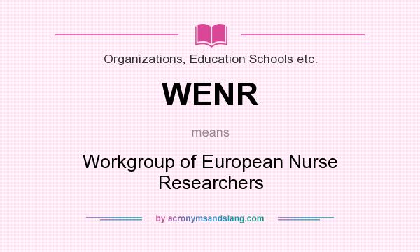 What does WENR mean? It stands for Workgroup of European Nurse Researchers