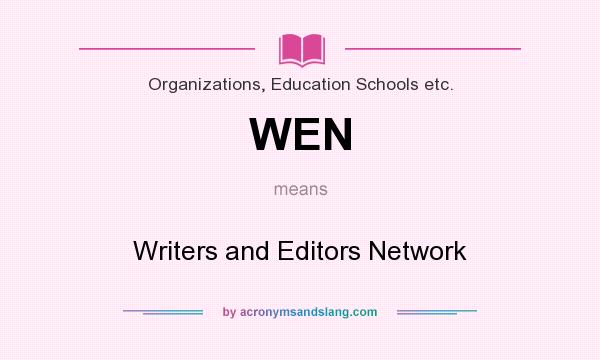 What does WEN mean? It stands for Writers and Editors Network