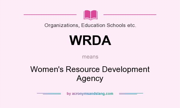 What does WRDA mean? It stands for Women`s Resource Development Agency