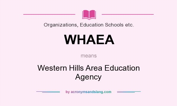 What does WHAEA mean? It stands for Western Hills Area Education Agency