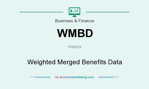 What does WMBD mean? It stands for Weighted Merged Benefits Data