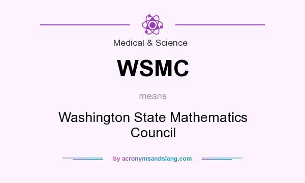 What does WSMC mean? It stands for Washington State Mathematics Council