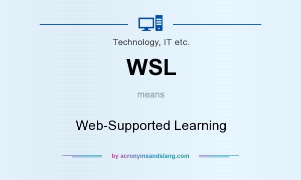 What does WSL mean? It stands for Web-Supported Learning