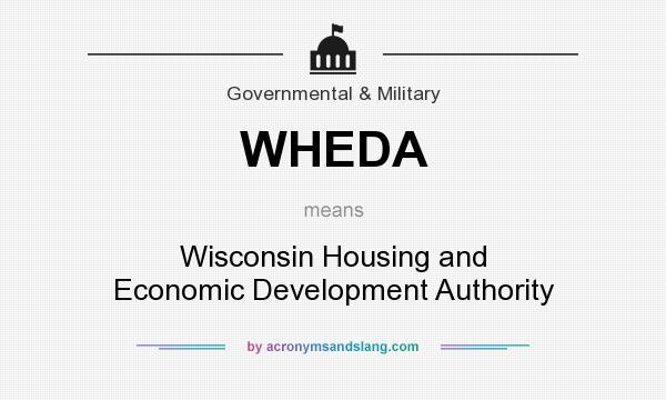 What does WHEDA mean? It stands for Wisconsin Housing and Economic Development Authority