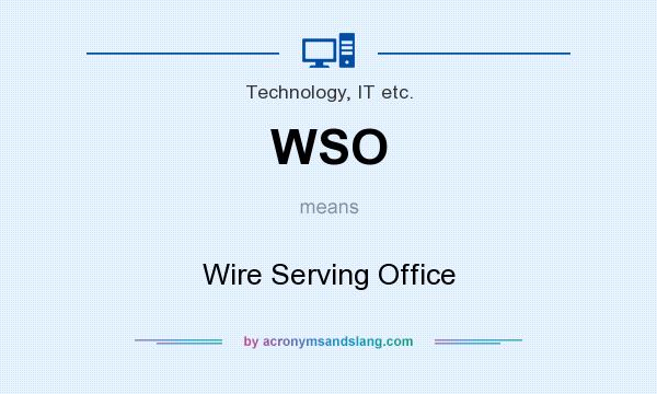 What does WSO mean? It stands for Wire Serving Office