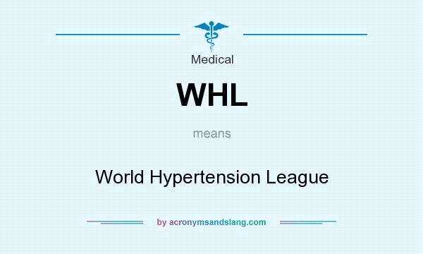 What does WHL mean? It stands for World Hypertension League