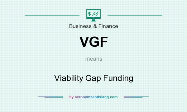 What does VGF mean? It stands for Viability Gap Funding