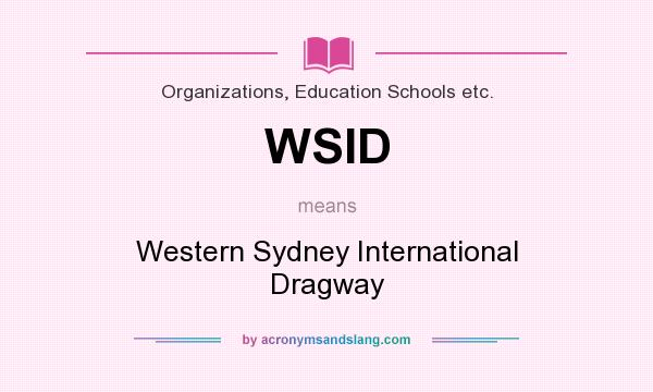 What does WSID mean? It stands for Western Sydney International Dragway