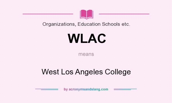What does WLAC mean? It stands for West Los Angeles College