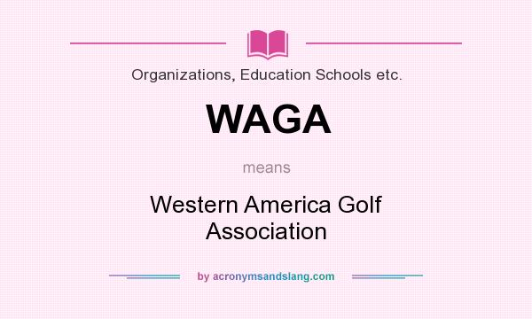 What does WAGA mean? It stands for Western America Golf Association