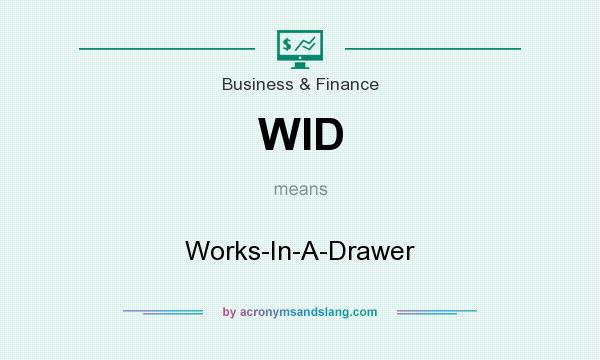 What does WID mean? It stands for Works-In-A-Drawer