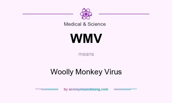 What does WMV mean? It stands for Woolly Monkey Virus