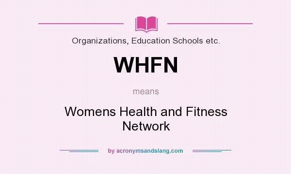What does WHFN mean? It stands for Womens Health and Fitness Network