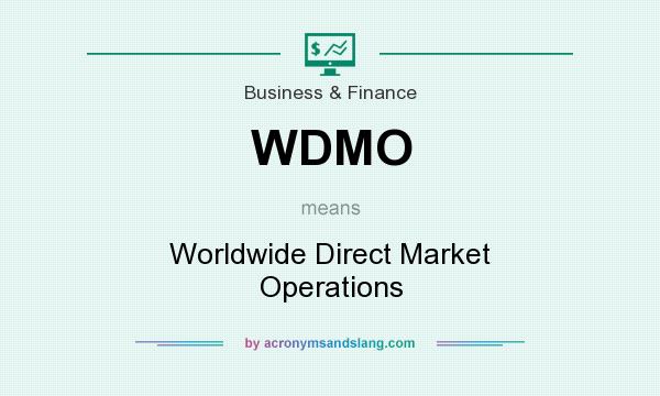 What does WDMO mean? It stands for Worldwide Direct Market Operations