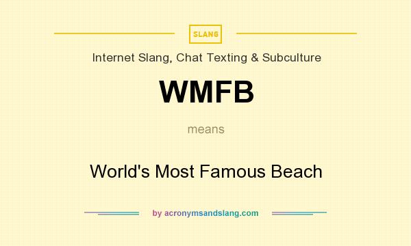 What does WMFB mean? It stands for World`s Most Famous Beach
