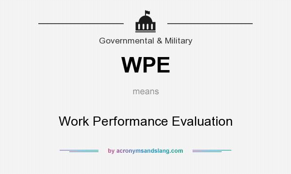 What does WPE mean? It stands for Work Performance Evaluation