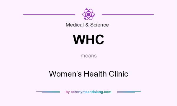 What does WHC mean? It stands for Women`s Health Clinic