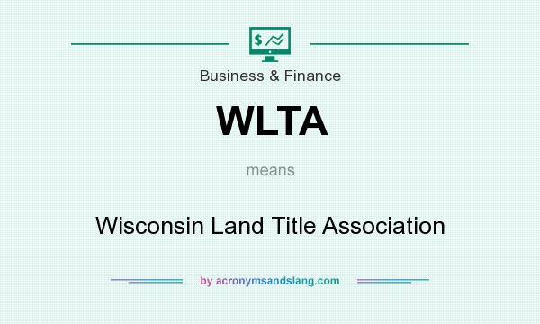 What does WLTA mean? It stands for Wisconsin Land Title Association