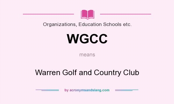 What does WGCC mean? It stands for Warren Golf and Country Club