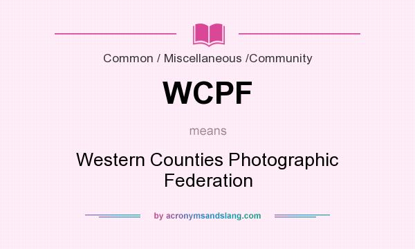 What does WCPF mean? It stands for Western Counties Photographic Federation