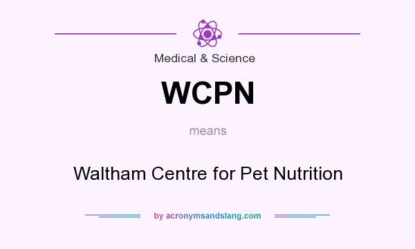 What does WCPN mean? It stands for Waltham Centre for Pet Nutrition
