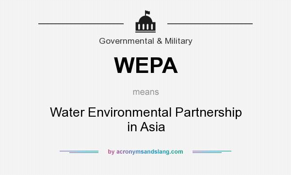 What does WEPA mean? It stands for Water Environmental Partnership in Asia