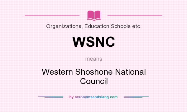 What does WSNC mean? It stands for Western Shoshone National Council